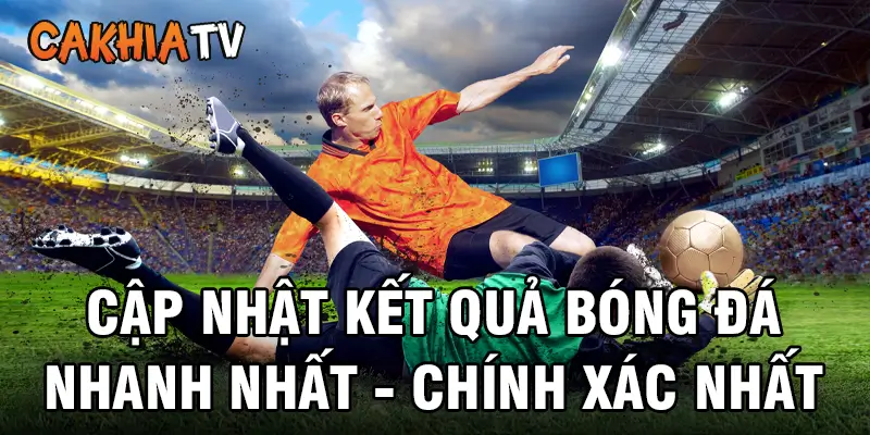 Cập nhật kết quả bóng đá nhanh nhất - chính xác nhất